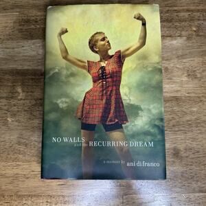 No Walls and the Recurring Dream : A Memoir by Ani DiFranco (2019, Hardcover)